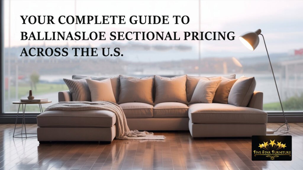 What You Should Know About the Ballinasloe 3-piece Sectional and Ottoman Price in the U.S.